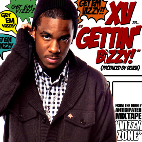 Xv Rapper New Music: XV “Gettin’ Bizzy” - Rap Radar