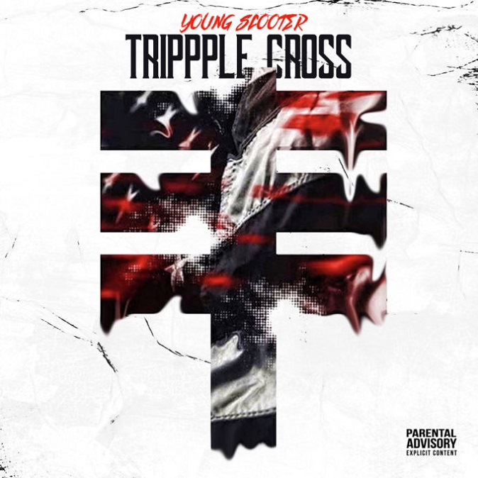 Young Cross Rapper New Album: Young Scooter ‘Trippple Cross’ - Rap Radar