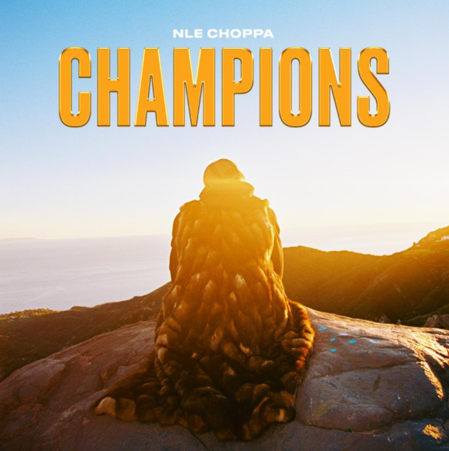 NLE Choppa “Champions” – Rap RadarRap Radar